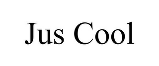 JUS COOL