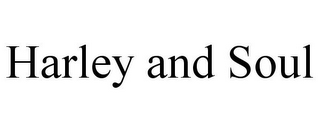 HARLEY AND SOUL