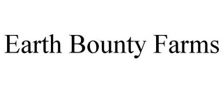 EARTH BOUNTY FARMS