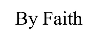 BY FAITH