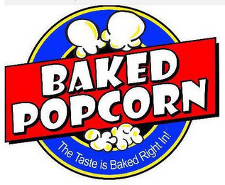 BAKED POPCORN THE TASTE IS BAKED RIGHT IN!