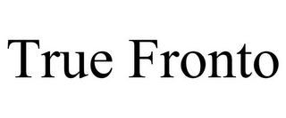 TRUE FRONTO