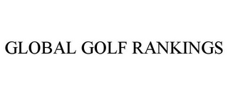 GLOBAL GOLF RANKINGS