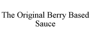 THE ORIGINAL BERRY BASED SAUCE