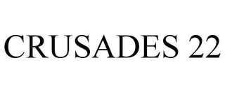CRUSADES 22
