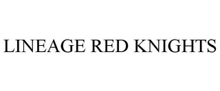 LINEAGE RED KNIGHTS