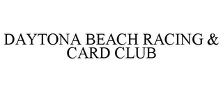 DAYTONA BEACH RACING & CARD CLUB