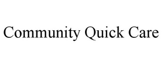 COMMUNITY QUICK CARE