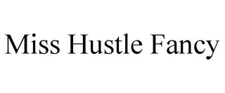 MISS HUSTLE FANCY