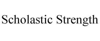 SCHOLASTIC STRENGTH