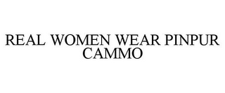 REAL WOMEN WEAR PINPUR CAMMO