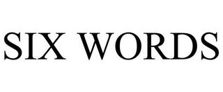 SIX WORDS