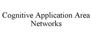COGNITIVE APPLICATION AREA NETWORKS