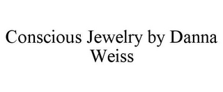 CONSCIOUS JEWELRY BY DANNA WEISS