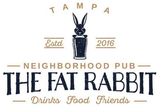 TAMPA ESTD 2016 NEIGHBORHOOD PUB THE FAT RABBIT DRINKS FOOD FRIENDS