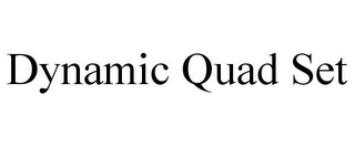 DYNAMIC QUAD SET