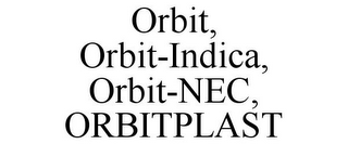 ORBIT, ORBIT-INDICA, ORBIT-NEC, ORBITPLAST