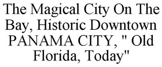 THE MAGICAL CITY ON THE BAY, HISTORIC DOWNTOWN PANAMA CITY, " OLD FLORIDA, TODAY"
