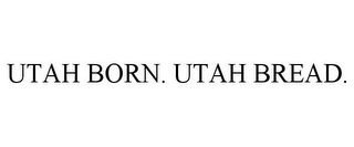 UTAH BORN. UTAH BREAD.