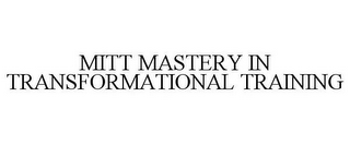 MITT MASTERY IN TRANSFORMATIONAL TRAINING
