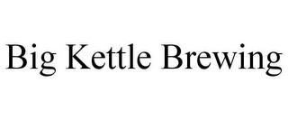 BIG KETTLE BREWING