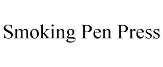 SMOKING PEN PRESS