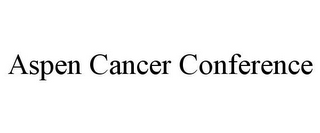 ASPEN CANCER CONFERENCE