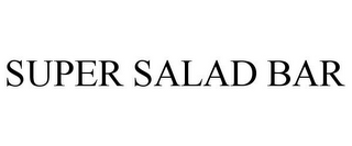 SUPER SALAD BAR