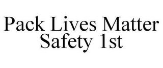 PACK LIVES MATTER SAFETY 1ST