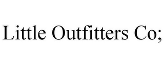 LITTLE OUTFITTERS CO;