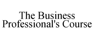 THE BUSINESS PROFESSIONAL'S COURSE