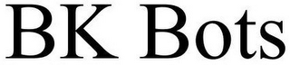 BK BOTS