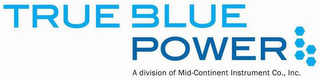 TRUE BLUE POWER A DIVISION OF MID-CONTINENT INSTRUMENT CO., INC.