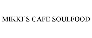 MIKKI'S CAFE SOULFOOD