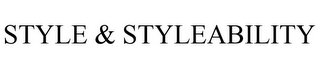 STYLE & STYLEABILITY