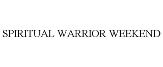 SPIRITUAL WARRIOR WEEKEND