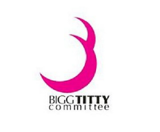 BIGG TITTY COMMITTEE