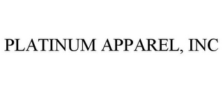 PLATINUM APPAREL, INC