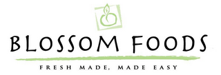 BLOSSOM FOODS FRESH MADE, MADE EASY