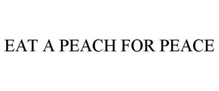 EAT A PEACH FOR PEACE