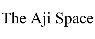 THE AJI SPACE