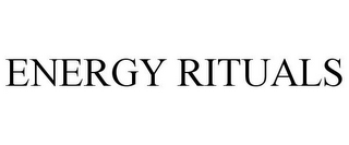 ENERGY RITUALS