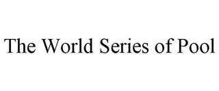 THE WORLD SERIES OF POOL