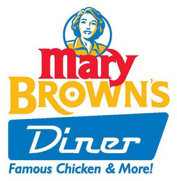 MARY BROWN'S DINER FAMOUS CHICKEN & MORE!