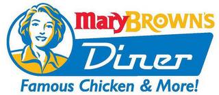 MARYBROWN'S DINER FAMOUS CHICKEN & MORE!