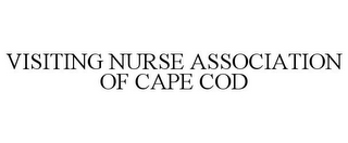 VISITING NURSE ASSOCIATION OF CAPE COD