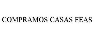 COMPRAMOS CASAS FEAS