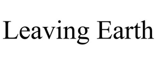 LEAVING EARTH