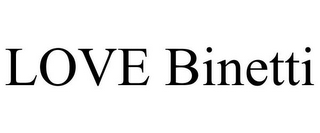 LOVE BINETTI