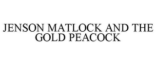 JENSON MATLOCK AND THE GOLD PEACOCK